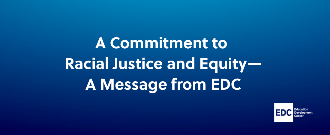 A Commitment to Racial Justice and Equity—A Message from EDC