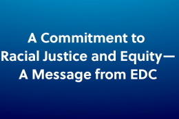 A Commitment to Racial Justice and Equity—A Message from EDC